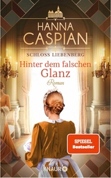 Schloss Liebenberg. Hinter dem falschen Glanz -  Hanna Caspian