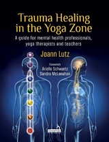 Trauma Healing in the Yoga Zone -  Joann Lutz