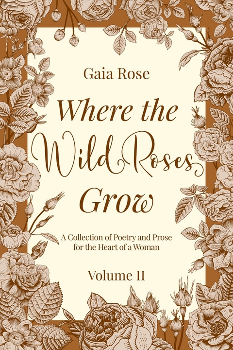 Where the Wild Roses Grow - Gaia Rose