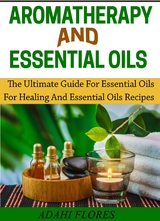 Aromatherapy and Essential Oils -  Adahi Flores