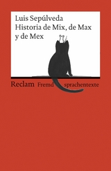 Historia de Mix, de Max y de Mex. Spanischer Text mit deutschen Worterklärungen. B2 (GER) -  Luis Sepúlveda