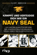 Kämpfe und verteidige dich wie ein Navy SEAL - Clint Emerson