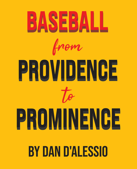 Baseball from Providence to Prominence -  Dan D'Alessio