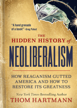 The Hidden History of Neoliberalism - Thom Hartmann