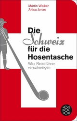 Die Schweiz für die Hosentasche -  Martin Walker,  Anica Jonas