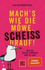 Mach's wie die Möwe, scheiß drauf! -  Lea Blumenthal