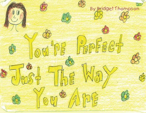 You're Perfect Just the Way You Are -  Bridget Thompson