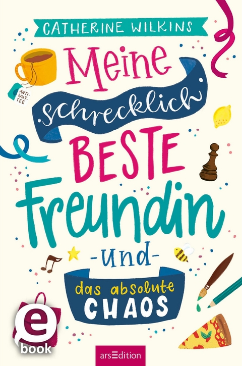 Meine schrecklich beste Freundin und das absolute Chaos (Meine schrecklich beste Freundin 2) -  Catherine Wilkins