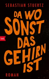 Da wo sonst das Gehirn ist - Sebastian Stuertz