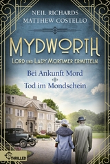 Mydworth - Bei Ankunft Mord & Tod im Mondschein - Matthew Costello, Neil Richards