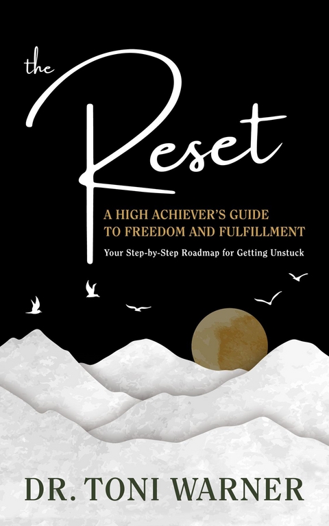 Reset, A High Achiever's Guide to Freedom and Fulfillment -  Toni Warner