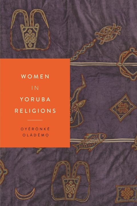 Women in Yoruba Religions -  Oyeronke Olademo