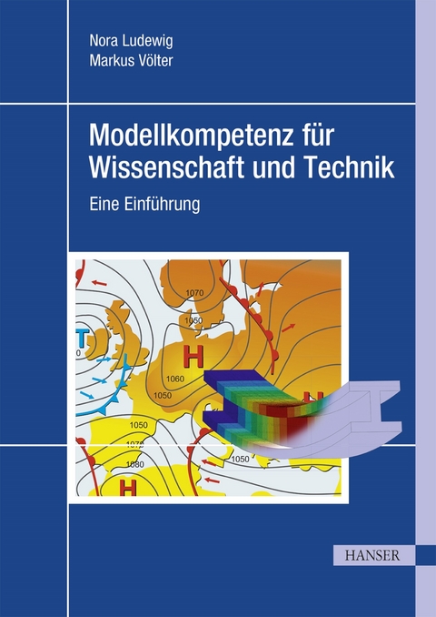 Modellkompetenz für Wissenschaft und Technik - Nora Ludewig, Markus Völter