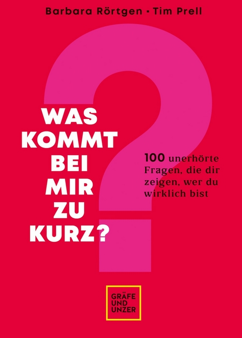 Was kommt bei mir zu kurz? -  Barbara Rörtgen,  Tim Prell