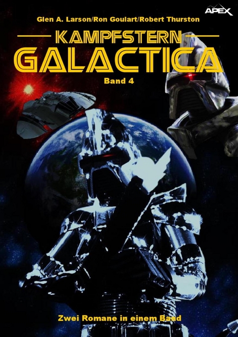 KAMPFSTERN GALACTICA, BAND 4 - Glen A. Larson, Ron Goulart, Robert Thurston