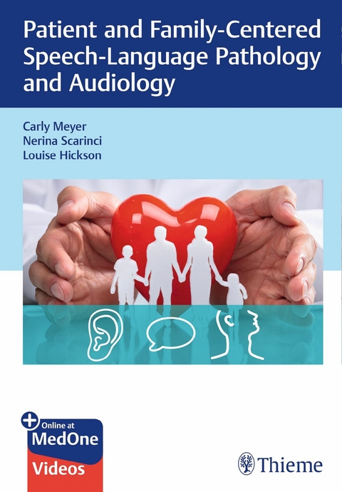 Patient and Family-Centered Speech-Language Pathology and Audiology -  Carly Meyer,  Nerina Scarinci,  Louise Hickson