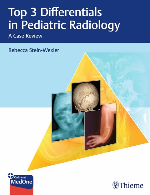 Top 3 Differentials in Pediatric Radiology -  Rebecca Stein-Wexler