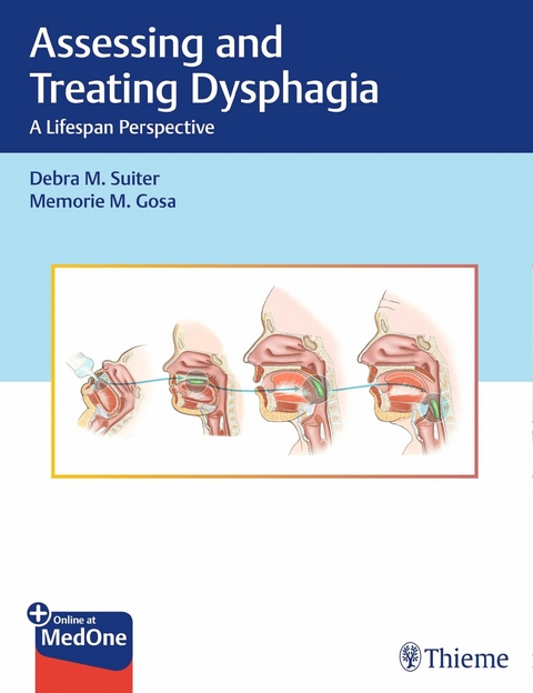 Assessing and Treating Dysphagia -  Debra M. Suiter,  Memorie M. Gosa