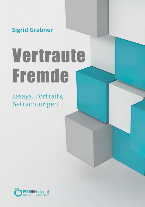 Vertraute Fremde - Sigrid Grabner