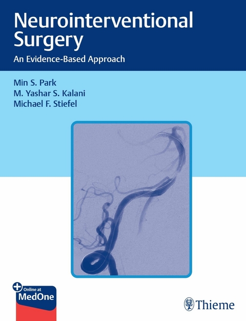 Neurointerventional Surgery -  Min S. Park,  M. Yashar Kalani,  Michael Stiefel