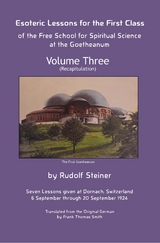 Esoteric Lessons for the First Class of the Free School for Spiritual Science at the Goetheanum - Rudolf Steiner, James D Stewart