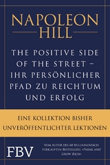 The Positive Side of the Street – Ihr persönlicher Pfad zu Reichtum und Erfolg - Napoleon Hill