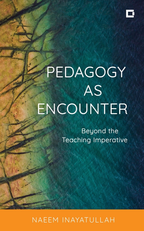 Pedagogy as Encounter -  Naeem Inayatullah