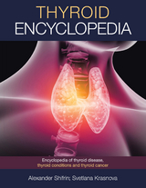 Thyroid Encyclopedia -  Svetlana Krasnova,  Alexander Shifrin