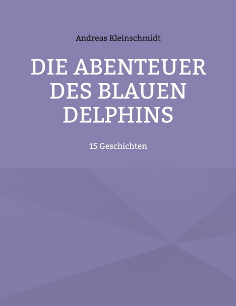 Die Abenteuer des blauen Delphins - Andreas Kleinschmidt