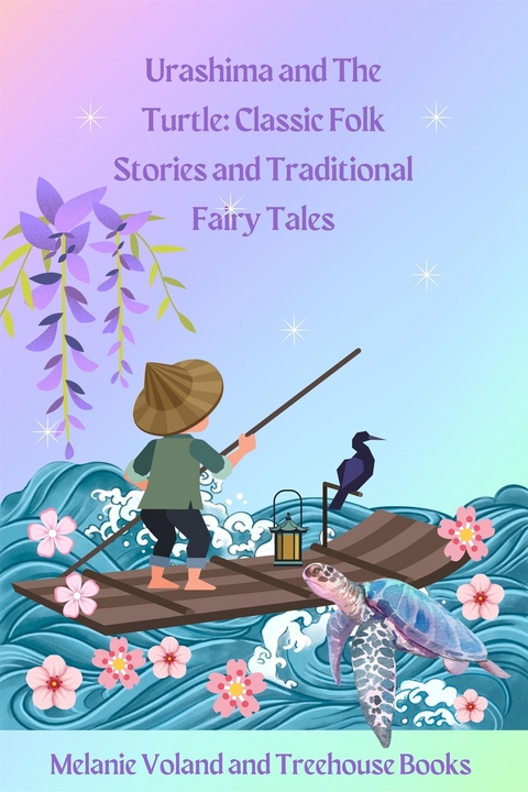 Urashima and The Turtle: Classic Folk Stories and Traditional Fairy Tales - Treehouse Books, Melanie Voland