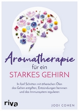 Aromatherapie für ein starkes Gehirn - Jodi Cohen