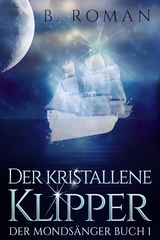 Der kristallene Klipper - B. Roman