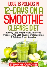 Lose 16 Pounds In 12-Days On A Smoothie Cleanse Diet -  Stephanie Quinones