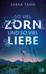 So viel Zorn und so viel Liebe -  Sabaa Tahir