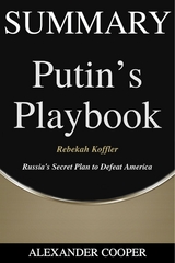 Summary of Putin’s Playbook - Alexander Cooper