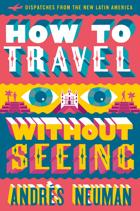 How to Travel without Seeing -  Neuman Andres Neuman,  Lawrence Jeffrey Lawrence