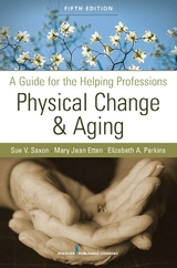 Physical Change and Aging - Saxon, Sue V.; Etten, Mary Jean; Perkins, Elizabeth A.