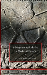 Perception and Action in Medieval Europe - Harald Kleinschmidt