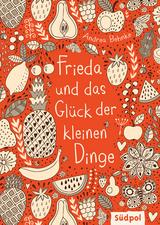 Frieda und das Glück der kleinen Dinge - Andrea Behnke