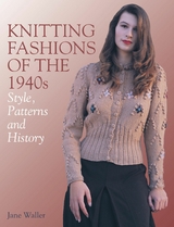 Knitting Fashions of the 1940s -  Jane Waller