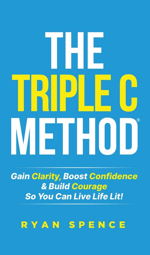 The Triple C Method® - Ryan Spence