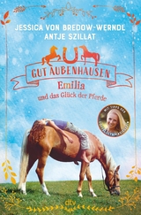 Gut Aubenhausen - Emilia und das Glück der Pferde -  Jessica von Bredow-Werndl,  Antje Szillat