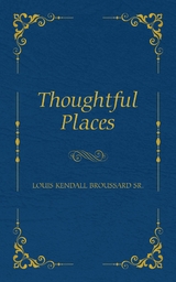 Thoughtful Places - Louis K Broussard