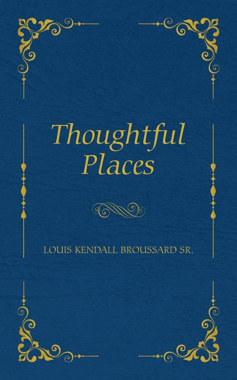 Thoughtful Places - Louis K Broussard