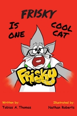 FRISKY IS ONE COOL CAT - Tobias A Thomas