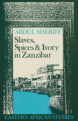 Slaves, Spices and Ivory in Zanzibar - Abdul Sheriff