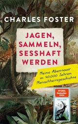 Jagen, sammeln, sesshaft werden -  Charles Foster