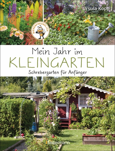 Mein Jahr im Kleingarten. Schrebergarten für Anfänger - Ursula Kopp