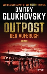 Outpost – Der Aufbruch - Dmitry Glukhovsky