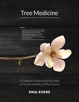 Tree Medicine - a Guide to Understanding Trees & Forests as Natural Pharmacies -  Paul Evers